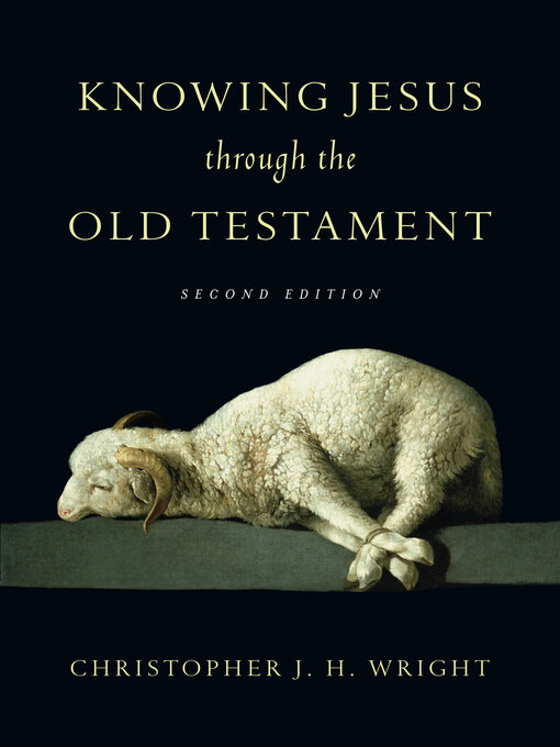 Title details for Knowing Jesus Through the Old Testament by Christopher J. H. Wright - Available